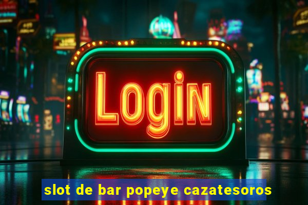 slot de bar popeye cazatesoros