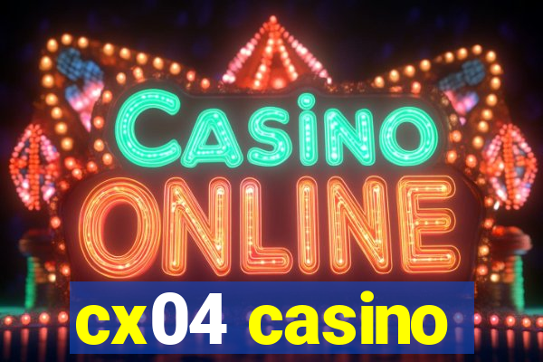 cx04 casino