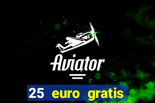 25 euro gratis casino bonus