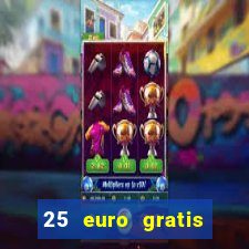 25 euro gratis casino bonus