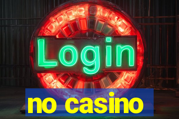 no casino