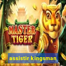 assistir kingsman