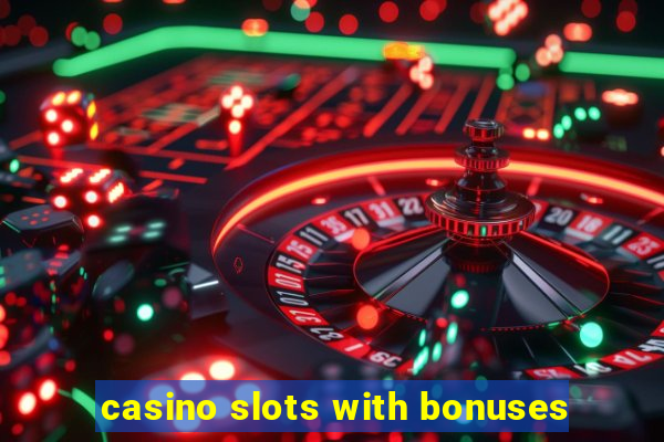 casino slots with bonuses