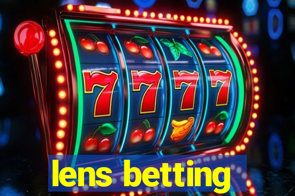 lens betting