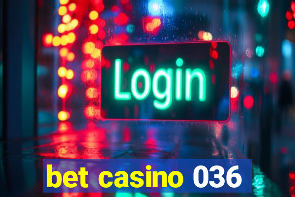 bet casino 036