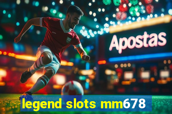 legend slots mm678