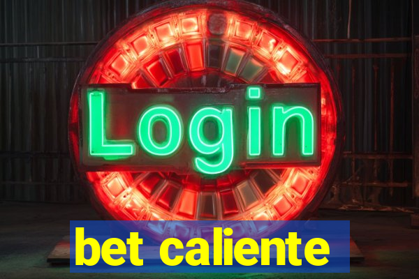 bet caliente