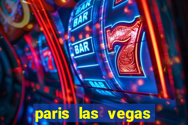 paris las vegas resort and casino