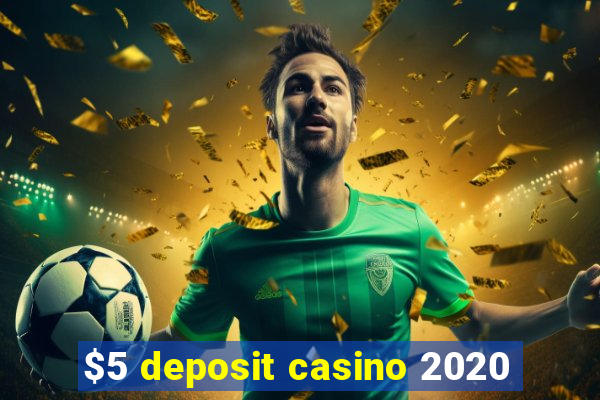 $5 deposit casino 2020