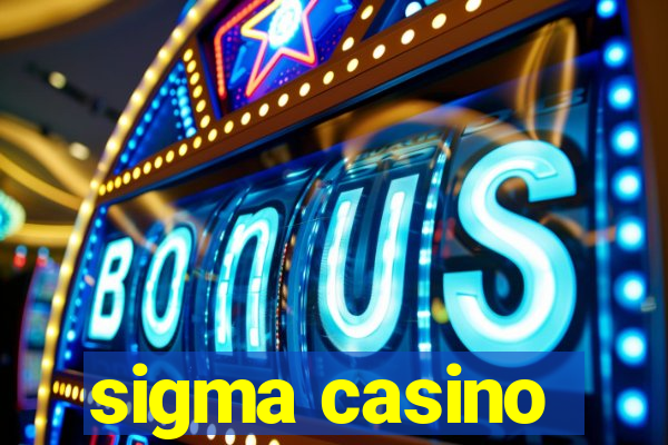 sigma casino