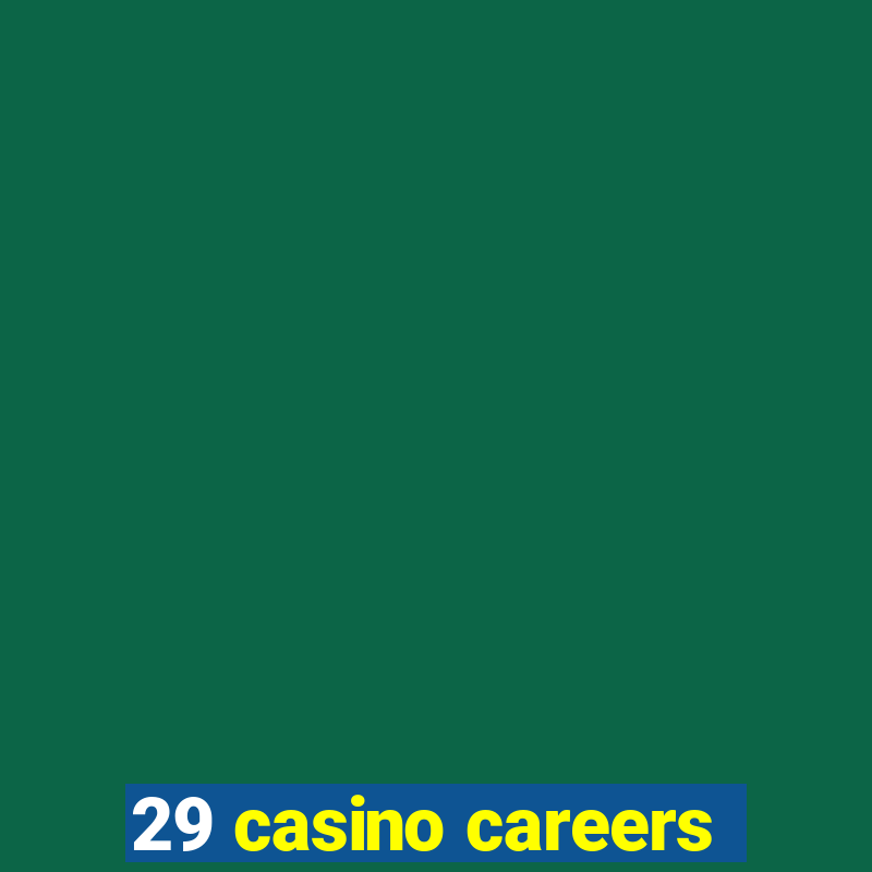 29 casino careers