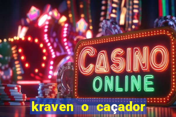 kraven o caçador filme completo dublado download