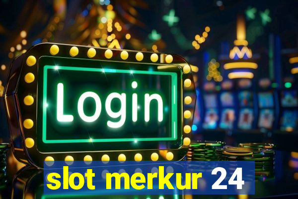 slot merkur 24