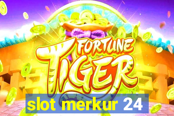 slot merkur 24