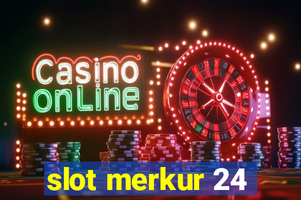 slot merkur 24