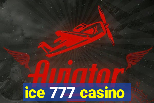 ice 777 casino