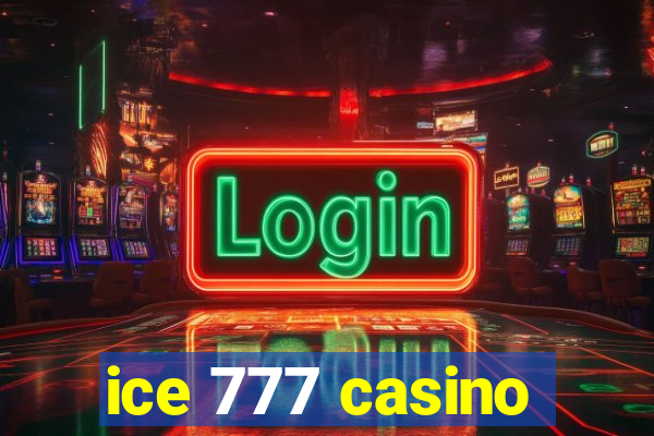 ice 777 casino