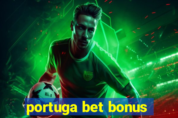 portuga bet bonus