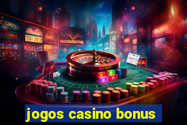 jogos casino bonus