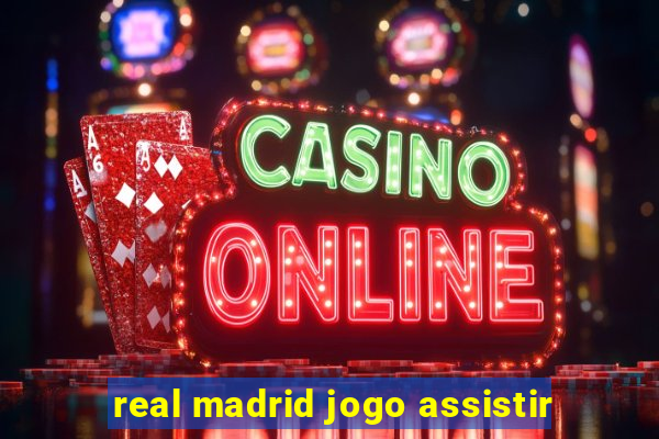 real madrid jogo assistir