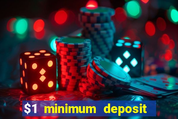 $1 minimum deposit casino usa