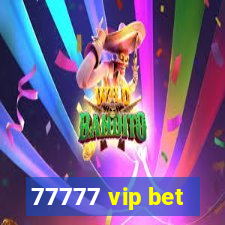 77777 vip bet