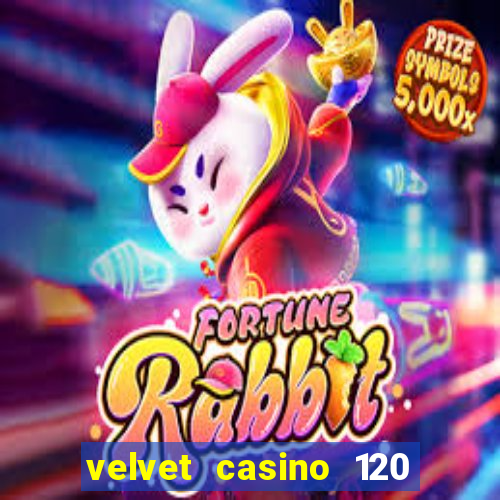 velvet casino 120 free spins copycat