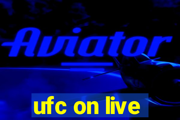 ufc on live