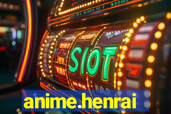 anime.henrai