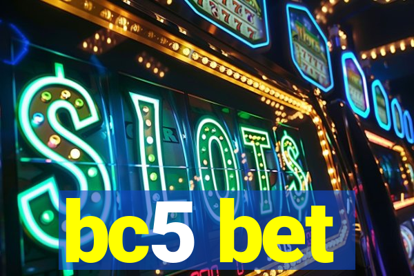 bc5 bet