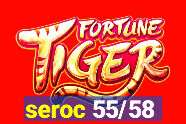 seroc 55/58