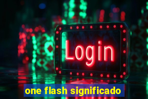 one flash significado