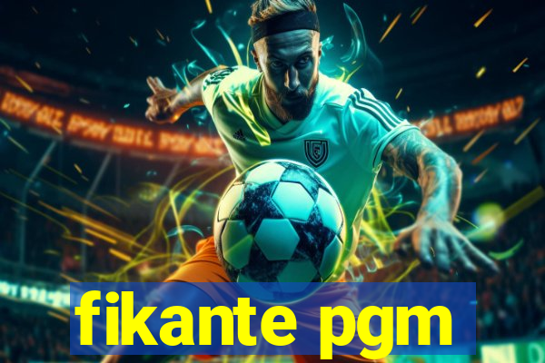 fikante pgm