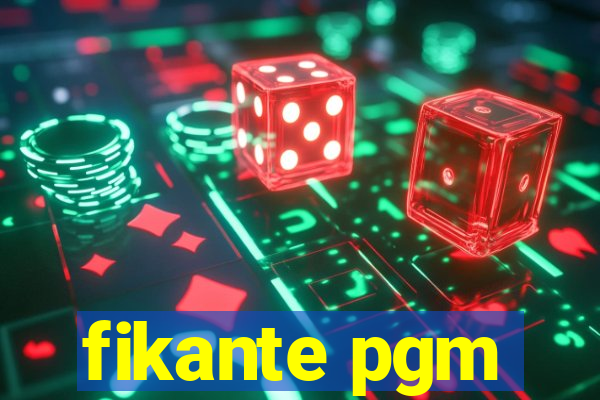 fikante pgm