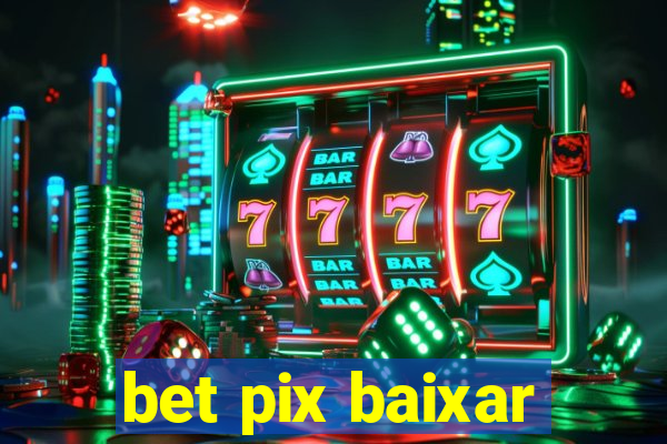 bet pix baixar