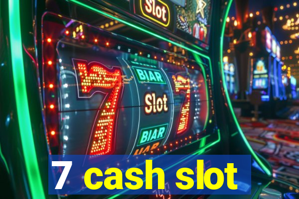 7 cash slot