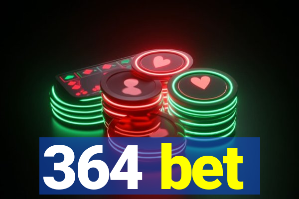 364 bet