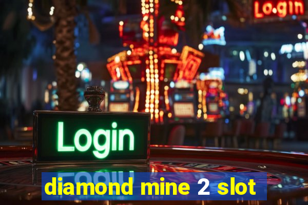 diamond mine 2 slot