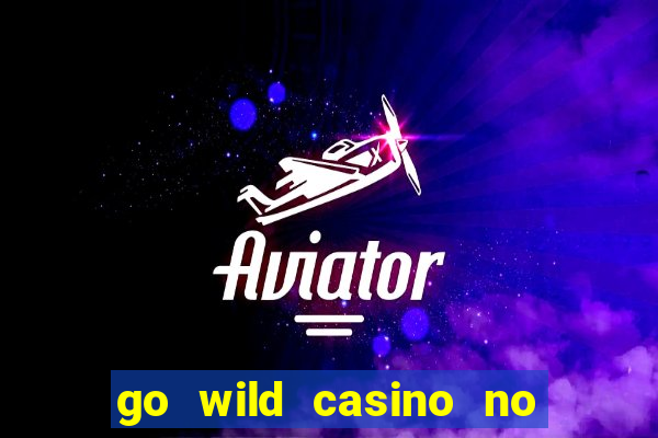 go wild casino no deposit bonus