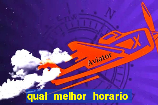 qual melhor horario para jogar aviator