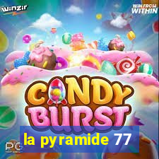 la pyramide 77