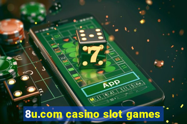 8u.com casino slot games