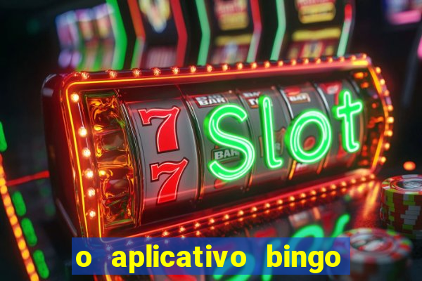 o aplicativo bingo paga mesmo