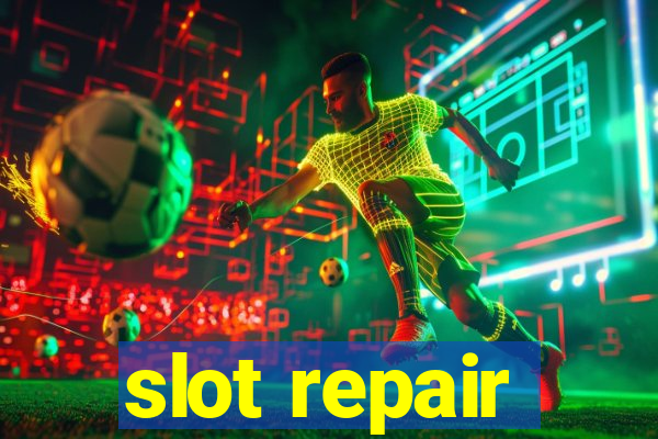 slot repair