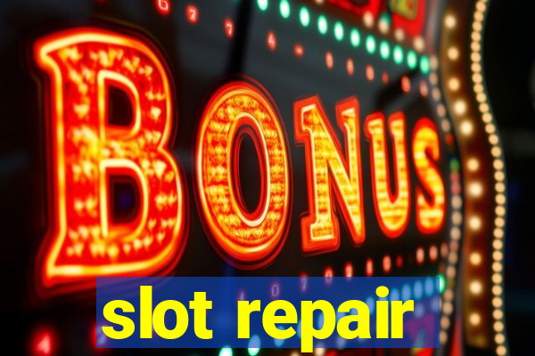 slot repair