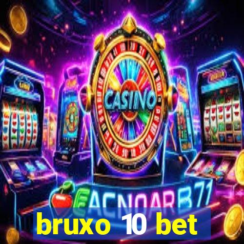 bruxo 10 bet