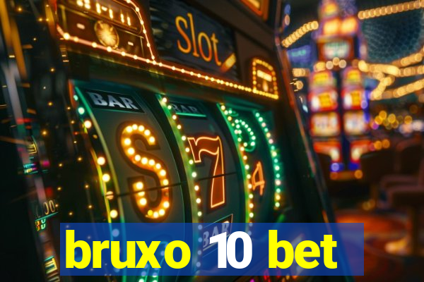 bruxo 10 bet