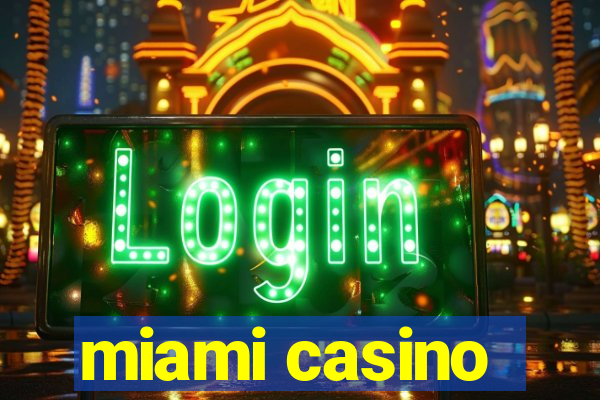 miami casino