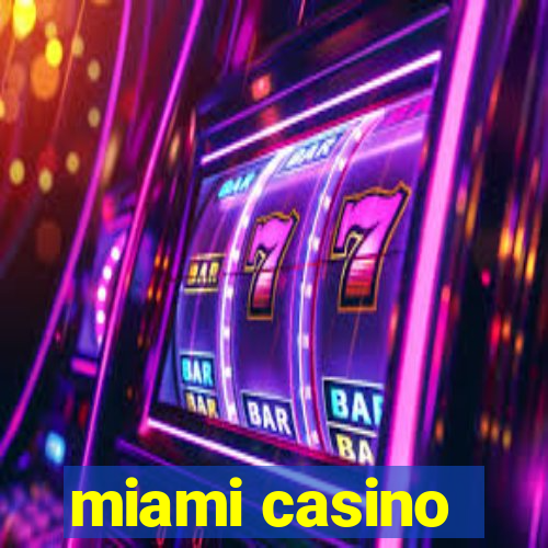 miami casino