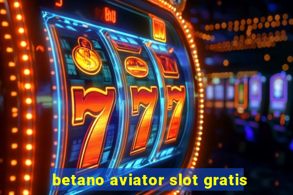 betano aviator slot gratis